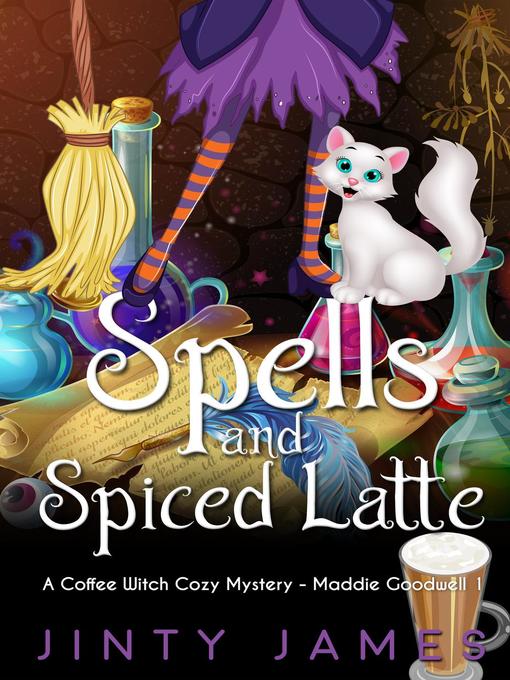 Title details for Spells and Spiced Latte – a Coffee Witch Cozy Mystery by Jinty James - Available